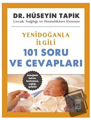 Yenidoğanla İlgili 101 Soru ve Cevapları - Hüseyin Tapik - Timaş Yayın