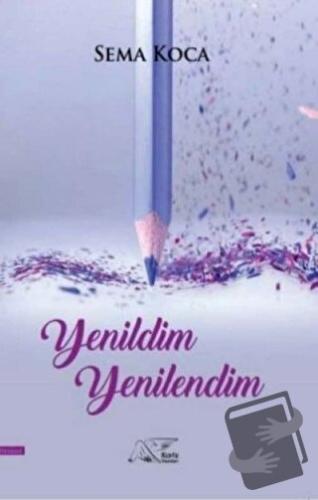 Yenildim Yenilendim - Sema Koca - Kuytu Yayınları - Fiyatı - Yorumları