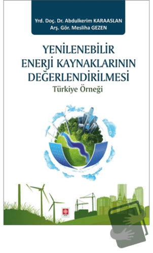 Yenilenebilir Enerji Kaynaklarının Değerlendirilmesi - Abdulkerim Kara