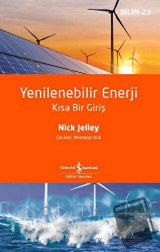 Yenilenebilir Enerji - Kısa Bir Giriş - Nick Jelley - İş Bankası Kültü