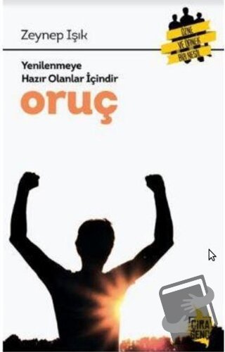 Yenilenmeye Hazır Olanlar İçindir Oruç - Zeynep Işık - Çıra Yayınları 