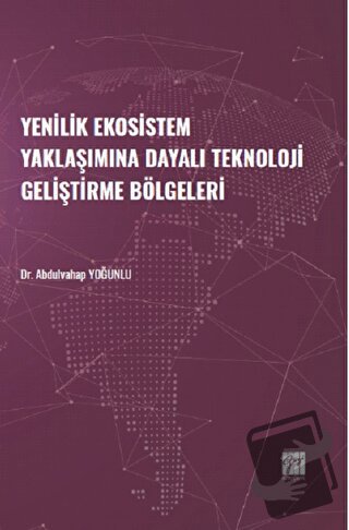 Yenilik Ekosistem Yaklaşımına Dayalı Teknoloji Geliştirme Bölgeleri - 