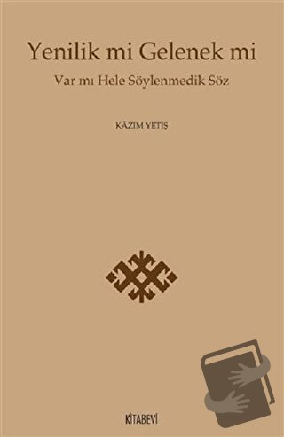 Yenilik mi Gelenek mi - Kazım Yetiş - Kitabevi Yayınları - Fiyatı - Yo