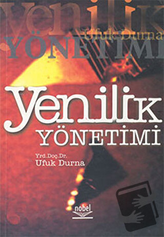 Yenilik Yönetimi - Ufuk Durna - Nobel Akademik Yayıncılık - Fiyatı - Y