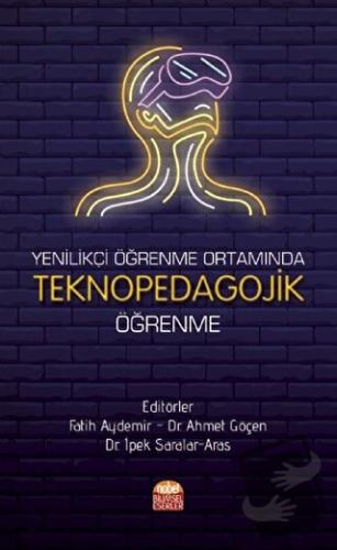 Yenilikçi Öğrenme Ortamında Teknopedagojik Öğrenme - Ahmet Göçen - Nob