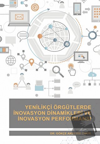 Yenilikçi Örgütlerde İnovasyon Dinamikleri ve İnovasyon Performansı - 