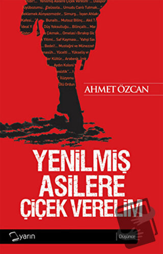 Yenilmiş Asilere Çiçek Verelim - Ahmet Özcan - Yarın Yayınları - Fiyat