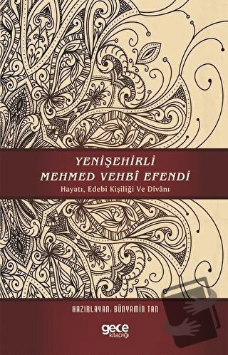 Yenişehirli Mehmed Vehbi Efendi - Bünyamin Tan - Gece Kitaplığı - Fiya