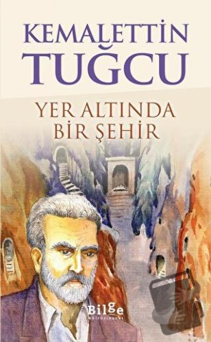 Yer Altında Bir Şehir - Kemalettin Tuğcu - Bilge Kültür Sanat - Fiyatı