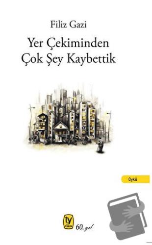 Yer Çekiminden Çok Şey Kaybettik - Filiz Gazi - Tekin Yayınevi - Fiyat