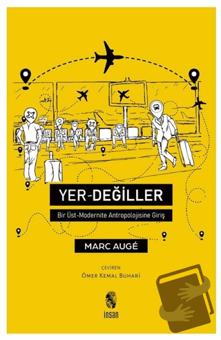 Yer-Değiller - Marc Auge - İnsan Yayınları - Fiyatı - Yorumları - Satı