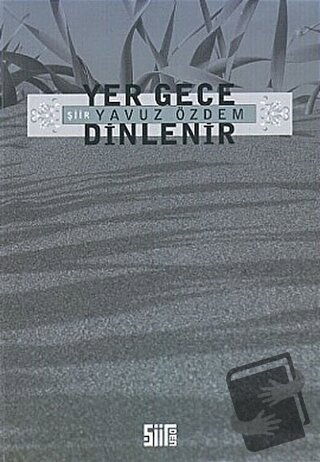 Yer Gece Dinlenir - Yavuz Özdem - Şiirden Yayıncılık - Fiyatı - Yoruml