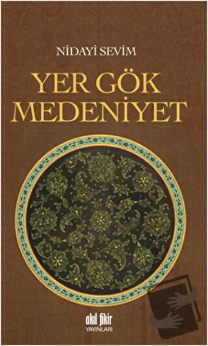 Yer Gök Medeniyet - Nidayi Sevim - Akıl Fikir Yayınları - Fiyatı - Yor