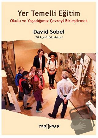 Yer Temelli Eğitim - David Sobel - Yeni İnsan Yayınevi - Fiyatı - Yoru