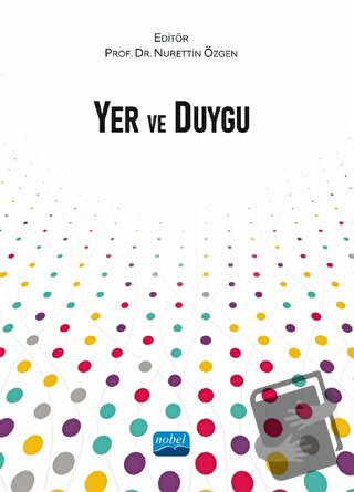 Yer ve Duygu - Kolektif - Nobel Akademik Yayıncılık - Fiyatı - Yorumla