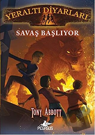 Yeraltı Diyarları 1: Savaş Başlıyor - Tony Abbott - Pegasus Çocuk Yayı