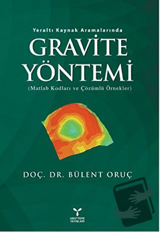 Yeraltı Kaynak Aramalarında Gravite Yöntemi - Bülent Oruç - Umuttepe Y