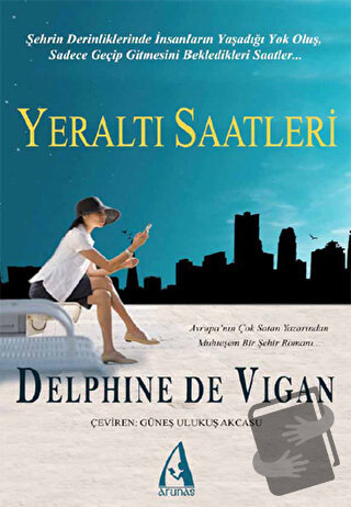 Yeraltı Saatleri - Delphine de Vigan - Arunas Yayıncılık - Fiyatı - Yo