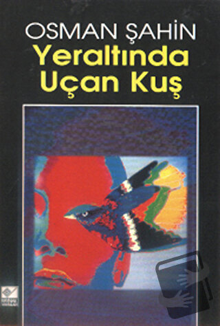 Yeraltında Uçan Kuş - Osman Şahin - Kaynak Yayınları - Fiyatı - Yoruml