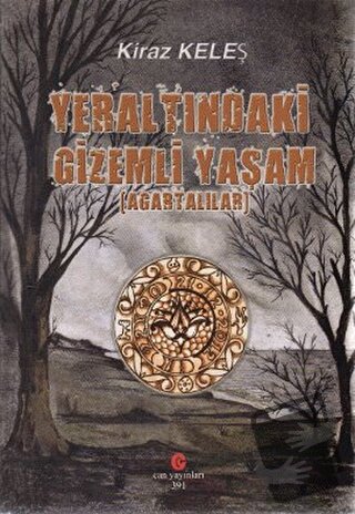 Yeraltındaki Gizemli Yaşam - Kiraz Keleş - Can Yayınları (Ali Adil Ata