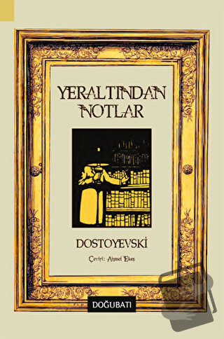 Yeraltından Notlar - Fyodor Mihayloviç Dostoyevski - Doğu Batı Yayınla