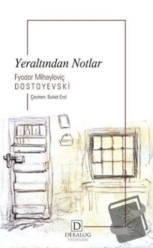 Yeraltından Notlar - Fyodor Mihayloviç Dostoyevski - Dekalog Yayınları