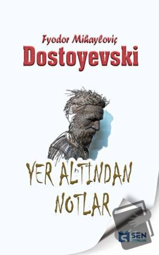 Yeraltından Notlar - Fyodor Mihailoviç Dostoyevski - Sen Yayınları - F