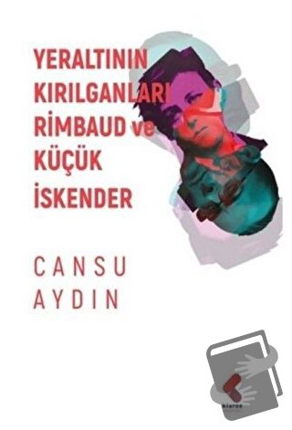 Yeraltının Kırılganları Rimbaud ve Küçük İskender - Cansu Aydın - Klar