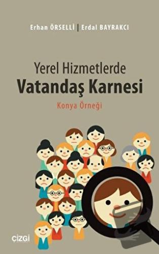 Yerel Hizmetlerde Vatandaş Karnesi - Erdal Bayrakçı - Çizgi Kitabevi Y