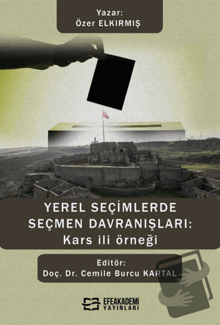 Yerel Seçimlerde Seçmen Davranışları: Kars İli Örneği - Özer Elkırmış 