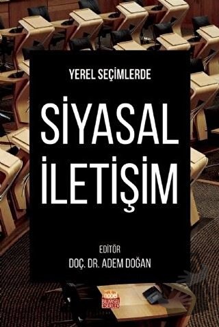 Yerel Seçimlerde Siyasal İletişim - Adem Doğan - Nobel Bilimsel Eserle