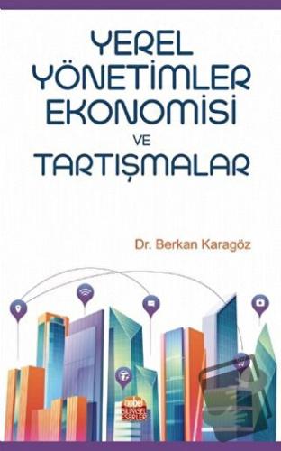 Yerel Yönetimler Ekonomisi ve Tartışmalar - Berkan Karagöz - Nobel Bil