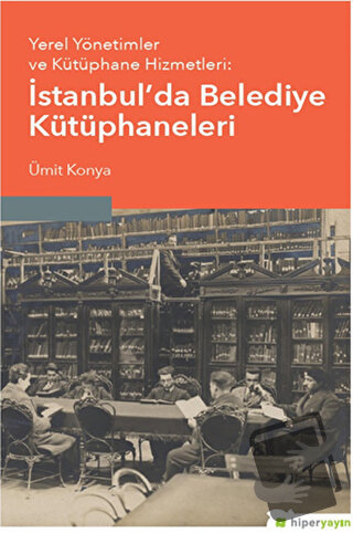 Yerel Yönetimler ve Kütüphane Hizmetleri: İstanbul’da Belediye Kütüpha