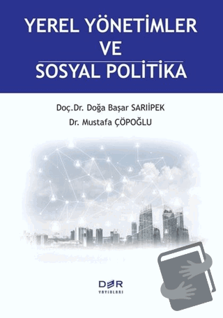 Yerel Yönetimler ve Sosyal Politika - Doğa Başar Sarıipek - Der Yayınl