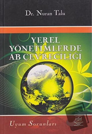 Yerel Yönetimlerde AB Çevreciliği - Nuran Talu - Nobel Akademik Yayınc