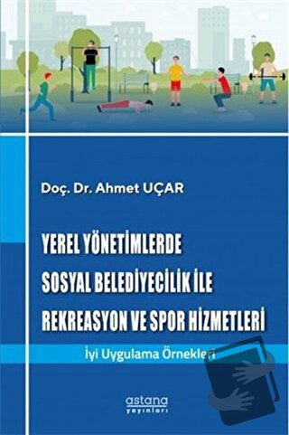 Yerel Yönetimlerde Sosyal Belediyecilik İle Rekreasyon ve Spor Hizmetl