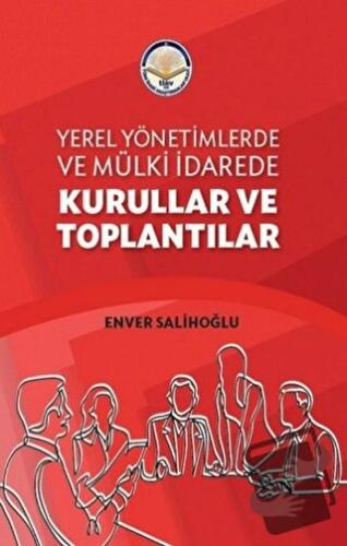 Yerel Yönetimlerde ve Mülki İdarede Kurullar ve Toplantılar - Enver Sa