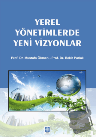 Yerel Yönetimlerde Yeni Vizyonlar - Bekir Parlak - Ekin Basım Yayın - 