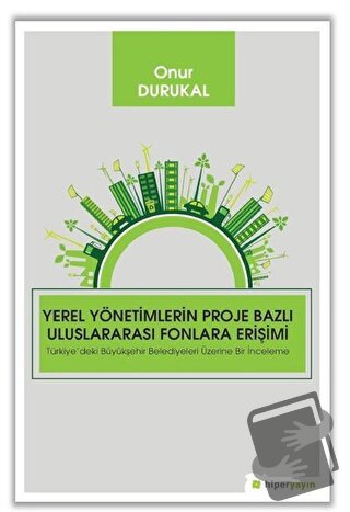 Yerel Yönetimlerin Proje Bazlı Uluslararası Fonlara Erişimi - Onur Dur