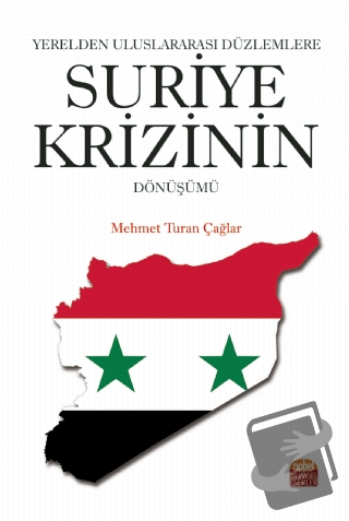 Yerelden Uluslararası Düzlemlere Suriye Krizinin Dönüşümü - Mehmet Tur