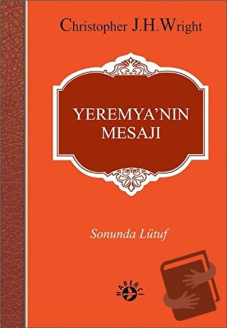 Yeremya’nın Mesajı - Christopher J. H. Wright - Haberci Basın Yayın - 