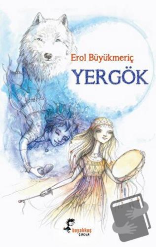 Yergök - Erol Büyükmeriç - Boyalıkuş Çocuk - Fiyatı - Yorumları - Satı