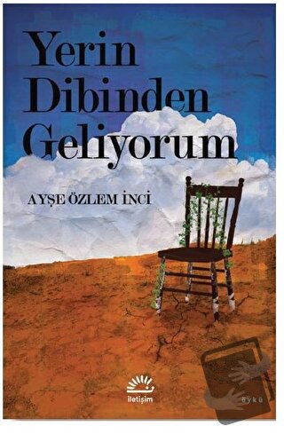 Yerin Dibinden Geliyorum - Ayşe Özlem İnci - İletişim Yayınevi - Fiyat