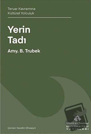 Yerin Tadı - Amy B. Trubek - İzmir Ekonomi Üniversitesi Yayınları - Fi