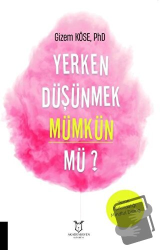 Yerken Düşünmek Mümkün mü? - Gizem Köse - Akademisyen Kitabevi - Fiyat