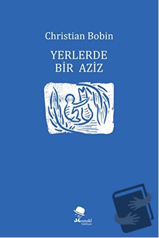 Yerlerde Bir Aziz - Christian Bobin - MonoKL Yayınları - Fiyatı - Yoru