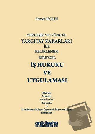 Yerleşik ve Güncel Yargıtay Kararları ile Belirlenen Bireysel İş Hukuk