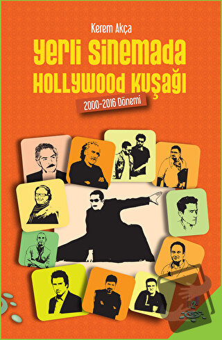 Yerli Sinemada Hollywood Kuşağı - Kerem Akça - h2o Kitap - Fiyatı - Yo