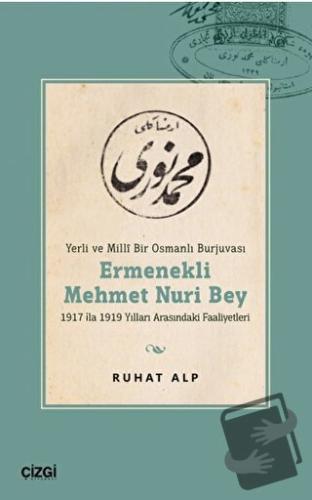 Yerli ve Millî Bir Osmanlı Burjuvası Ermenekli Mehmet Nuri Bey - Ruhat