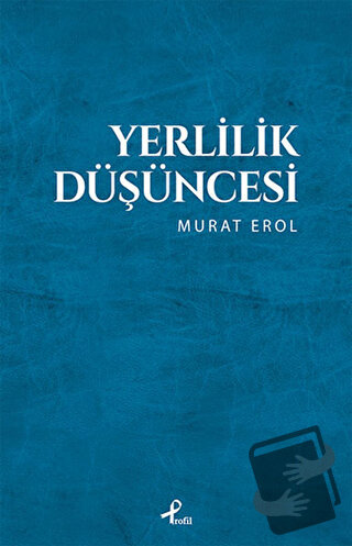 Yerlilik Düşüncesi - Murat Erol - Profil Kitap - Fiyatı - Yorumları - 